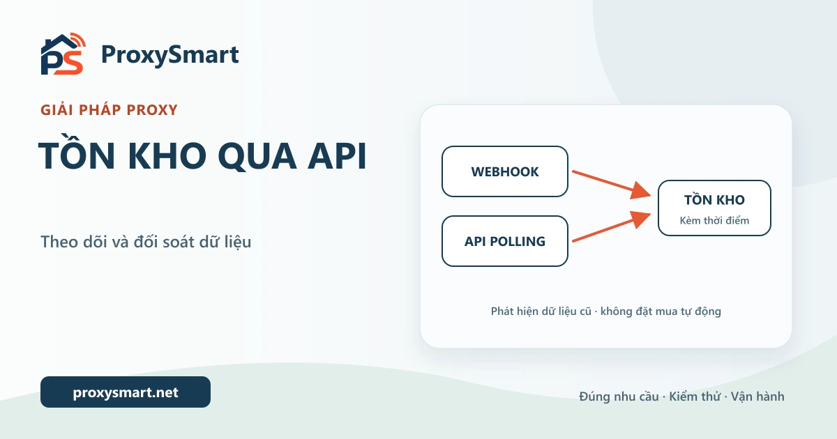 Giải pháp Proxy theo dõi tồn kho qua API và webhook được phép