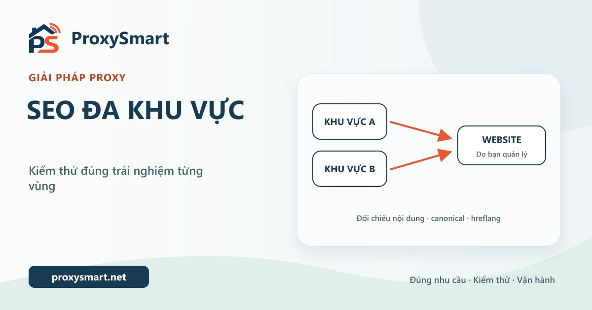 Giải pháp Proxy kiểm thử SEO đa khu vực cho website của bạn