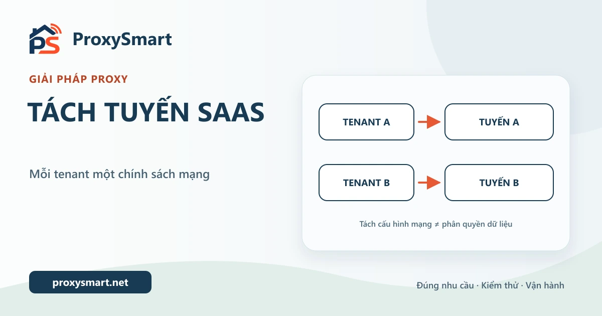 Giải pháp proxy tách tuyến cho SaaS nhiều tenant